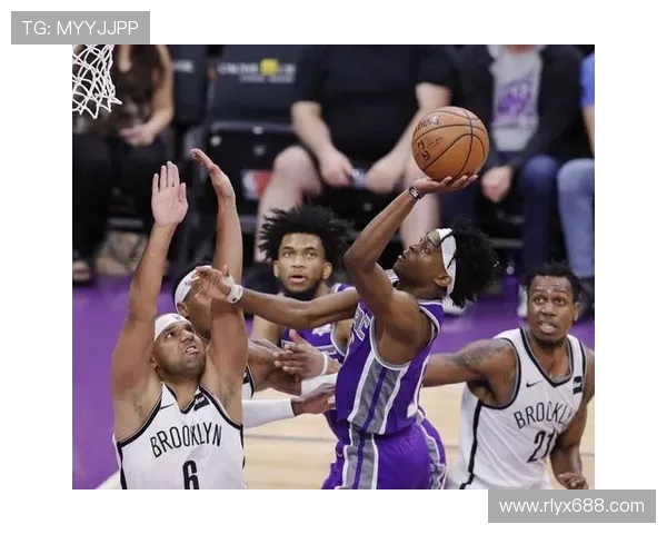 篮网对阵国王精彩直播无插件全程观看指南与赛前分析